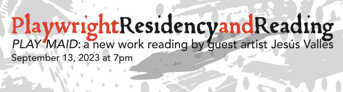 Playwright Jesús I. Valles Residency and Reading, September 13th, 7pm